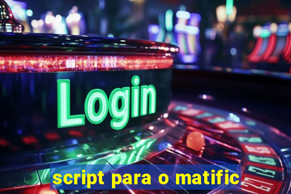 script para o matific